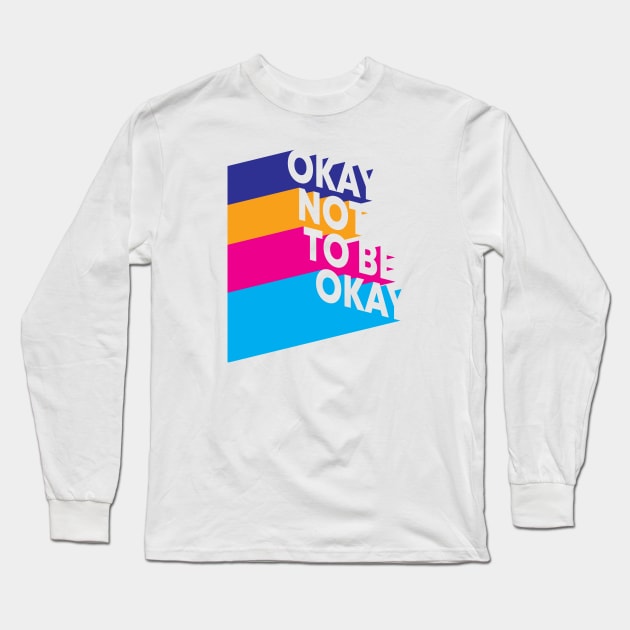 Quote: Okay Not To Be Okay Long Sleeve T-Shirt by POD Anytime